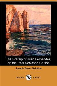 The Solitary of Juan Fernandez, Or, the Real Robinson Crusoe (Dodo Press)