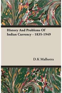 History and Problems of Indian Currency - 1835-1949