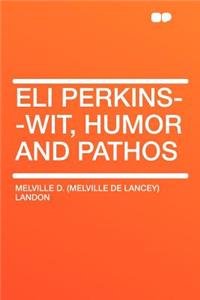 Eli Perkins--Wit, Humor and Pathos