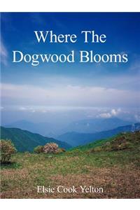 Where The Dogwood Blooms
