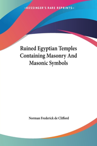 Ruined Egyptian Temples Containing Masonry And Masonic Symbols