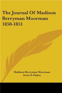The Journal Of Madison Berryman Moorman 1850-1851