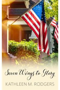 Seven Wings to Glory