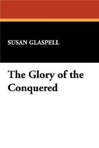 The Glory of the Conquered