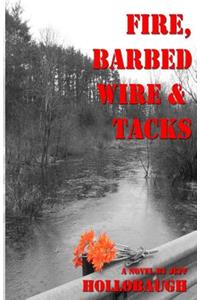 Fire, Barbed Wire & Tacks