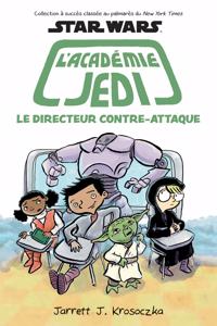 Star Wars: l'Académie Jedi: N° 6 - Le Directeur Contre-Attaque