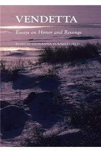 Vendetta: Essays on Honor and Revenge