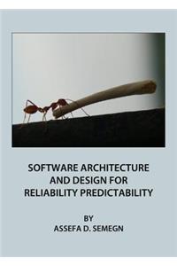 Software Architecture and Design for Reliability Predictability
