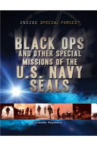 Black Ops and Other Special Missions of the U.S. Navy Seals