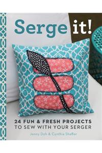 Serge It!: 24 Fun & Fresh Projects to Sew with Your Serger