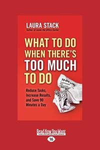 What To Do When There's Too Much To Do