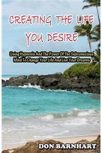 Creating The Life You Desire