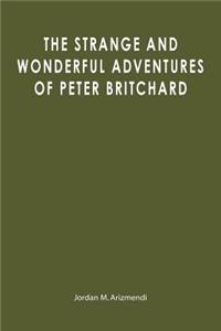 The Strange and Wonderful Adventures of Peter Britchard