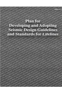 Plan for Developing and Adopting Seismic Design Guidelines and Standards for Lifelines (FEMA 271)
