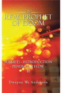 The REAL PROPHET of DOOM (KISMET) - INTRODUCTION - PENDULUM FLOW - II