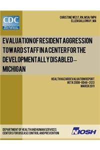 Evaluation of Resident Aggression Toward Staff in a Center for the Developmentally Disabled - Michigan