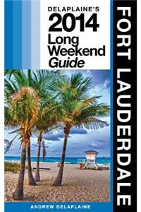 Delaplaine's 2014 Long Weekend Guide to Fort Lauderdale