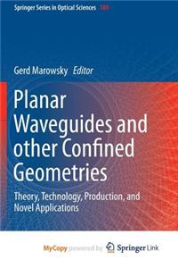Planar Waveguides and other Confined Geometries
