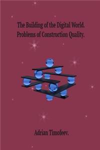 Building of the Digital World. Problems of Construction Quality.