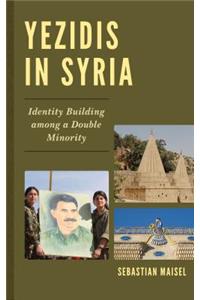 Yezidis in Syria: Identity Building among a Double Minority