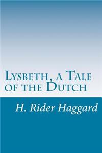 Lysbeth, a Tale of the Dutch