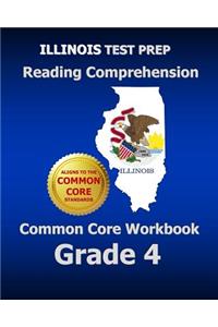 Illinois Test Prep Reading Comprehension Common Core Workbook Grade 4: Covers the Literature and Informational Text Reading Standards