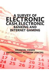 A Survey of Electronic Cash, Electonic Banking, and Internet gaming