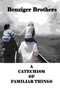 A Catechism Of Familiar Things
