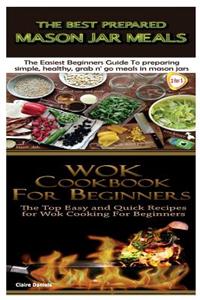 Best Prepared Mason Jar Meals & Wok Cookbook for Beginners