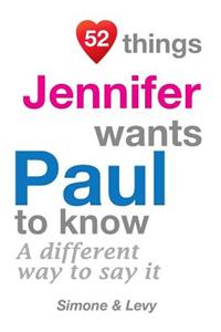 52 Things Jennifer Wants Paul To Know