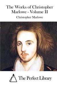 Works of Christopher Marlowe - Volume II