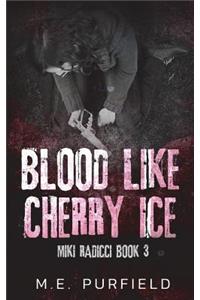 Blood Like Cherry Ice