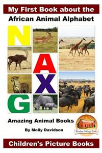 My First Book about the African Animal Alphabet - Amazing Animal Books - Children's Picture Books