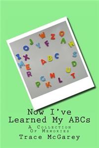 Now I've Learned My ABCs
