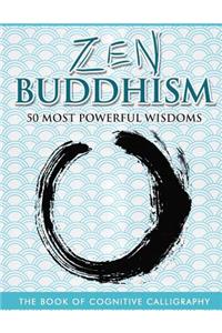 Zen Buddhism 50 Most Powerful Wisdoms