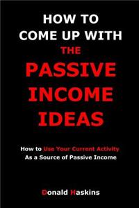 How to Come Up with the Passive Income Ideas