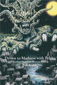 Driven to Madness with Fright