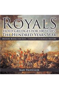 Royals Hold Grudges for 100 Years! The Hundred Years War - History Books for Kids Chidren's European History