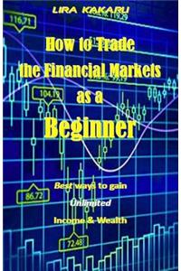 How to Trade the Financial Markets as a Beginner