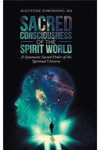 Sacred Consciousness of the Spirit World