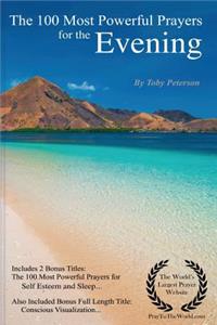 Prayer the 100 Most Powerful Prayers for Evening - Including 2 Bonus Books to Pray for Self-Esteem & Sleep - Also Included Conscious Visualization