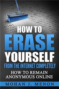 How to Erase Yourself from the Internet Completely