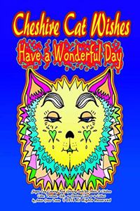 Cheshire Cat Wishes Have a Wonderful Day Super Easy Coloring Book Greeting Cards for Adults & Children Color, Decorate, Gift, as Greeting Cards or to Collect by Artist Grace Divine