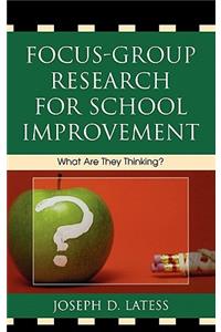 Focus-Group Research for School Improvement