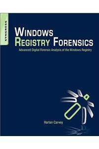 Windows Registry Forensics: Advanced Digital Forensic Analysis of the Windows Registry [With CDROM]