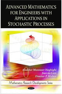 Advanced Mathematics for Engineers with Applications in Stochastic Processes