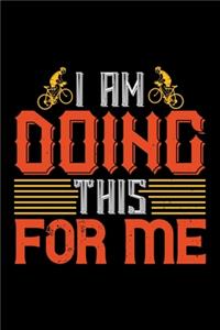 I Am Doing This For Me
