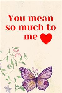 You Mean So Much To Me