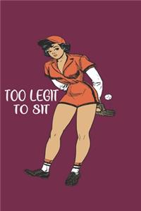 Too Legit To Sit Baseball Girl
