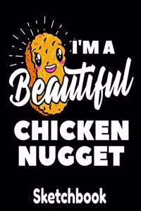 I'm a Beautiful Chicken Nugget